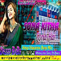 Sona Kitna Sona Hai Sone Jaisa Tera Man Love Hindi Song Hard Vibration Bass Mix Dileep BaBu Hi TeCh 